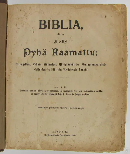 Biblia, Pyhä Raamattu, R. Malmströmin kirjapaino 1903, selviä jälkiä kulumisesta.